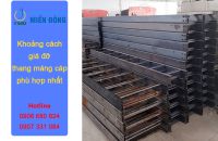 Khoảng cách giá đỡ thang máng cáp phù hợp nhất